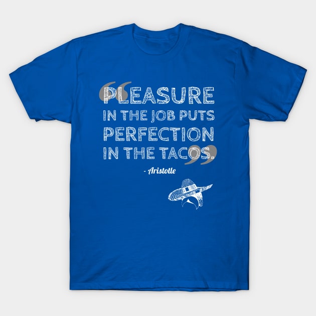 Taco Philosophy Perfection Aristotle T-Shirt by XLR8EDmedia